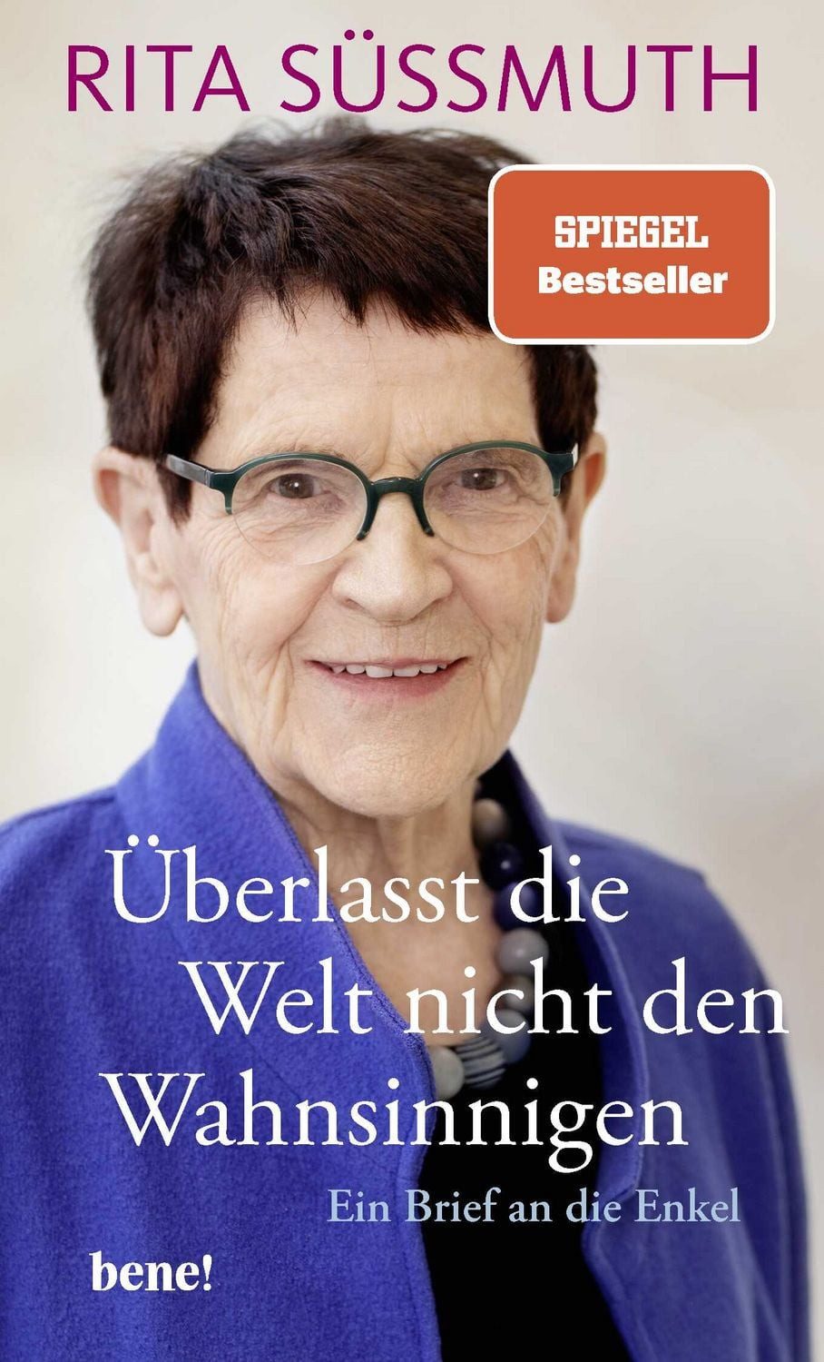 Überlasst die Welt nicht den Wahnsinnigen / Rita Süssmuth