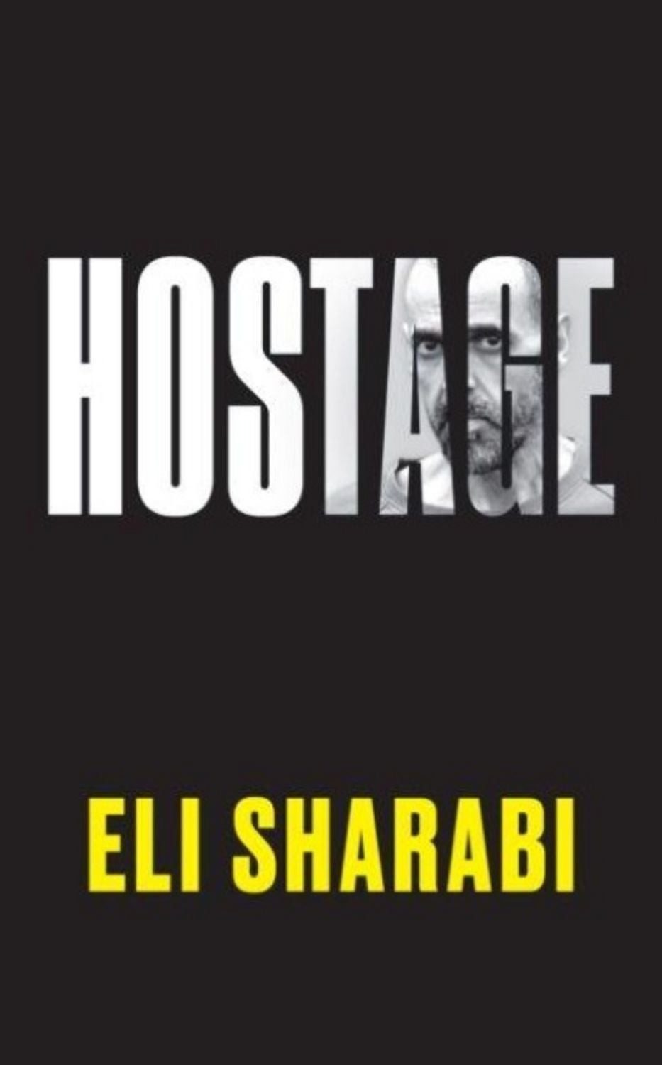 Hostage / Eli Sharabi, OFFICIAL EDITION: The first memoir by an Israeli hostage