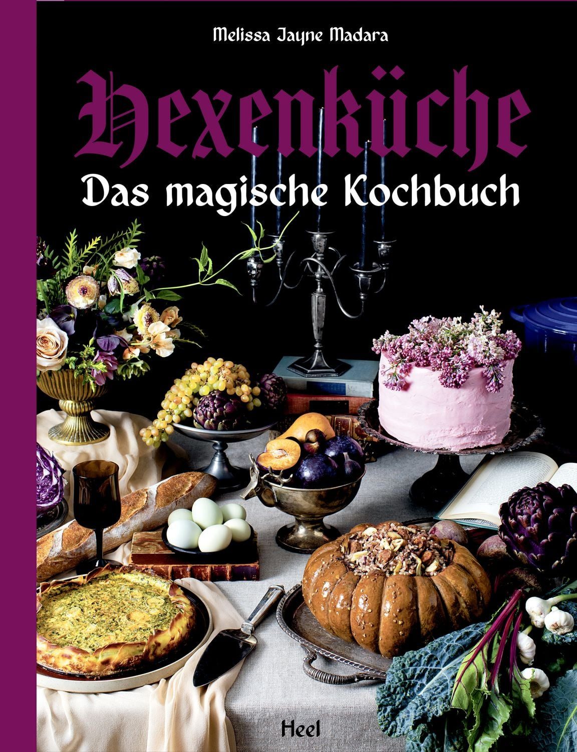 Hexenküche - Das magische Kochbuch - Voll mit altem Wissen, Ritualen, / Melissa Jayne Madara