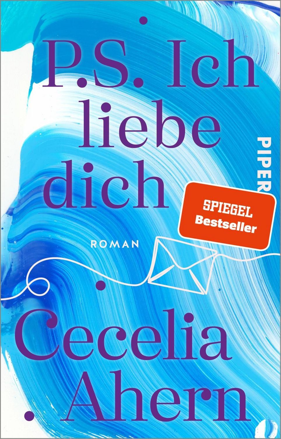 Belletristik P.S. Ich liebe dich Roman, Der bewegende und inspirierende Weltbestse Cecelia Ahern