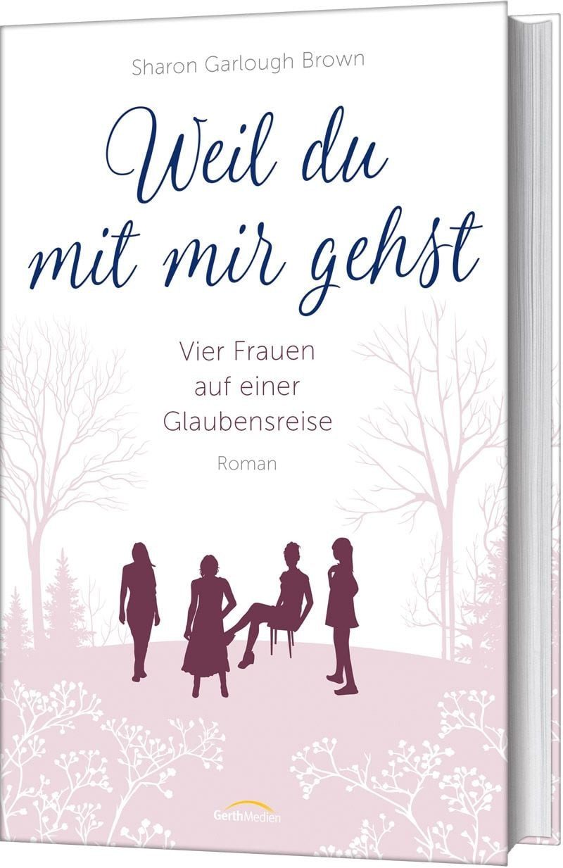 Belletristik Weil du mit mir gehst (2) Vier Frauen auf einer Glaubensreise. Roman Sharon Garlough Brown