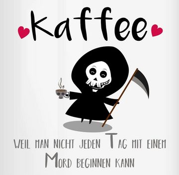 Shirtracer Tasse Kaffee weil man nicht jeden Tag mit einem Mord beginnen kann, Keramik, Statement