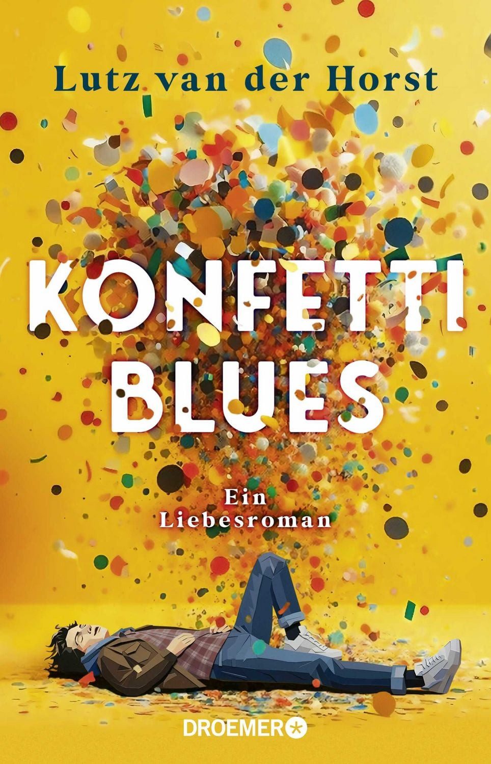 Belletristik Konfetti-Blues Ein Liebesroman Lutz van der Horst