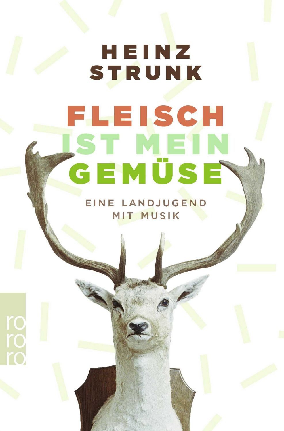 Belletristik Fleisch ist mein Gemüse Eine Landjugend mit Musik Heinz Strunk