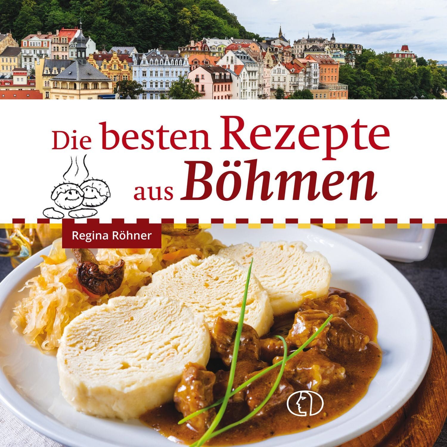 Die besten Rezepte aus Böhmen / Regina Röhner