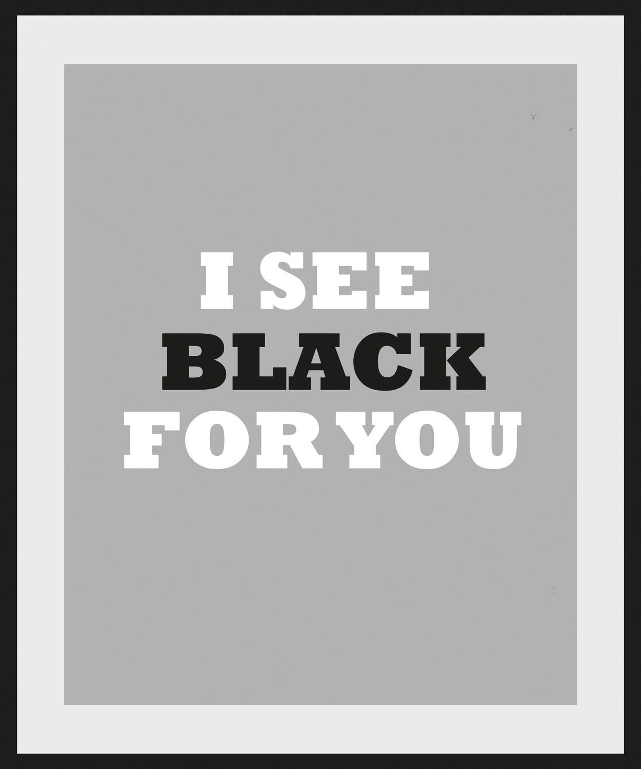 Schriftzug I St) BLACK FOR SEE (1 Bild queence YOU,