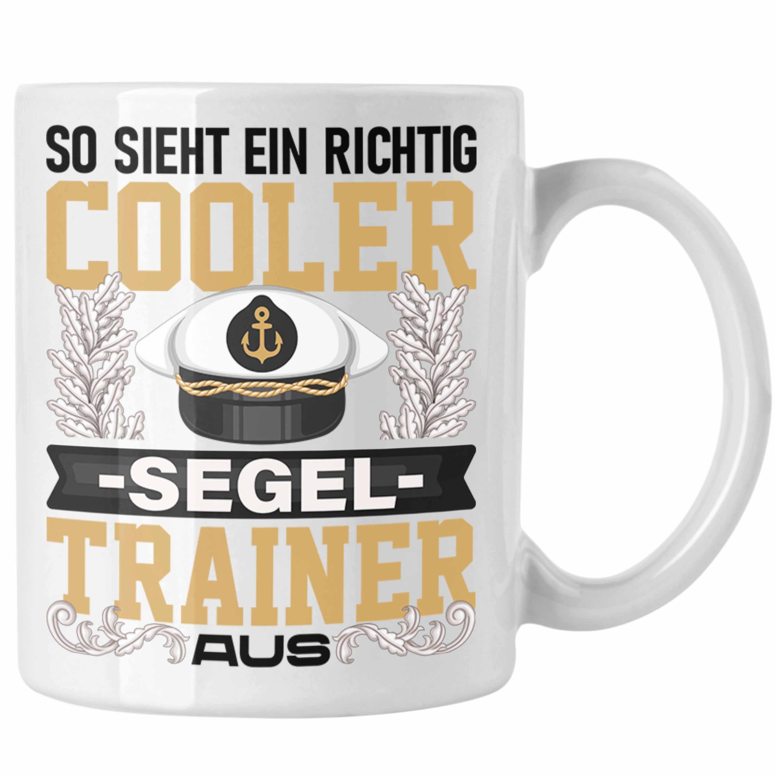Lehrer Trendation Tasse Spruch Trainer Trendation Segel Weiss - Sieh So Geschenk Tasse Lustig