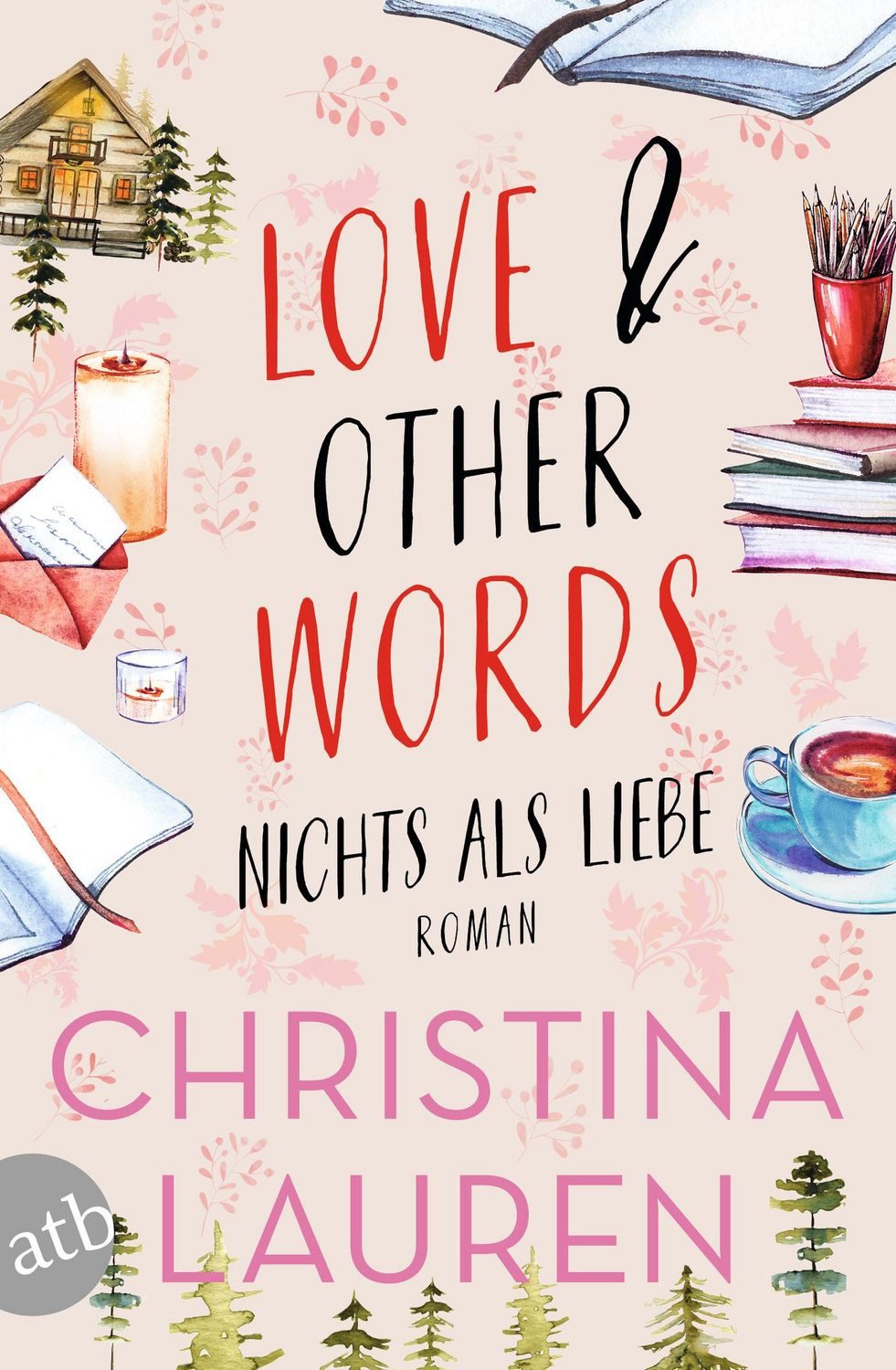 Love And Other Words – Nichts als Liebe / Christina Lauren