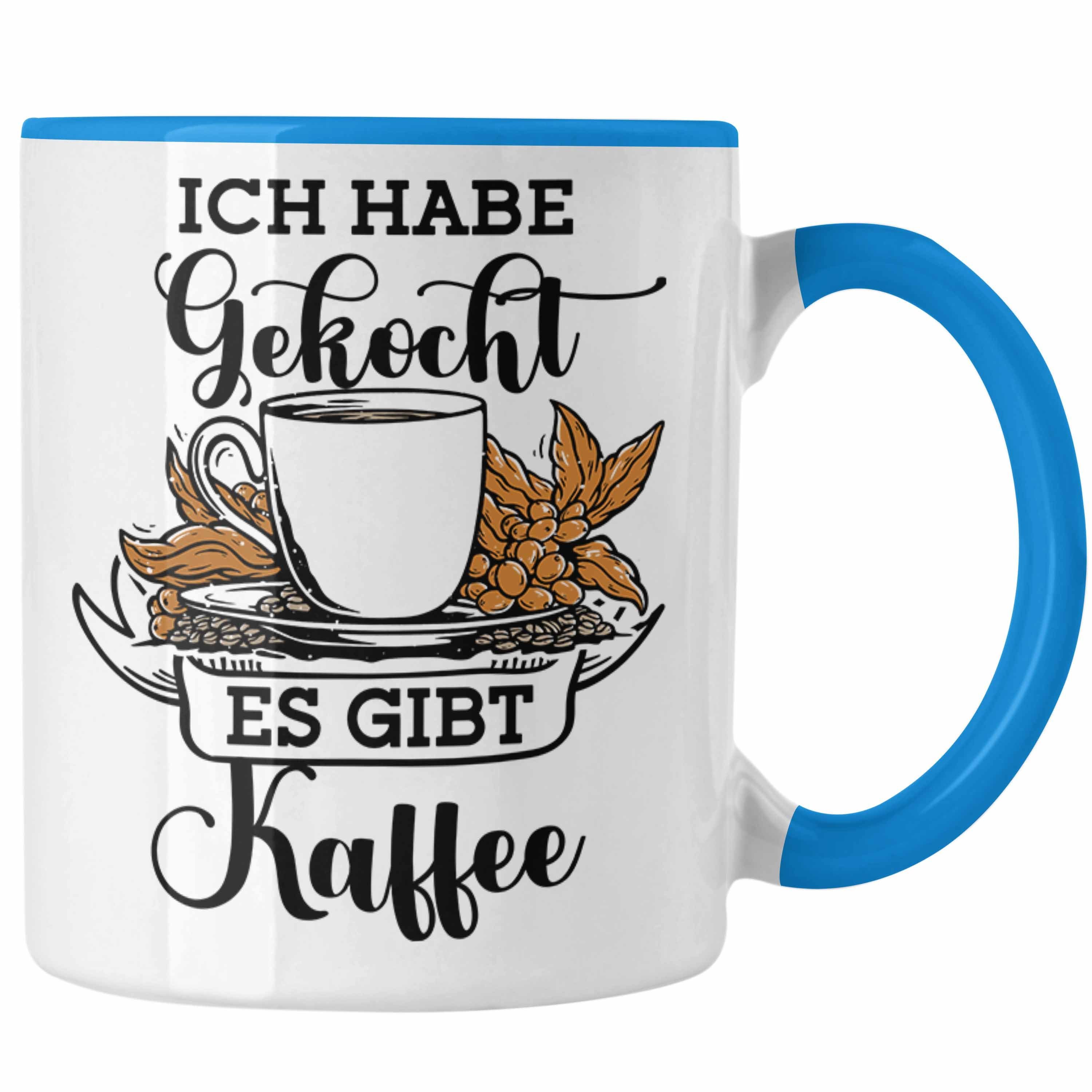 Trendation Tasse Lustige Tasse "Ich Habe Gekocht, Es Gibt Kaffee" Geschenk für Kaffeeli Blau