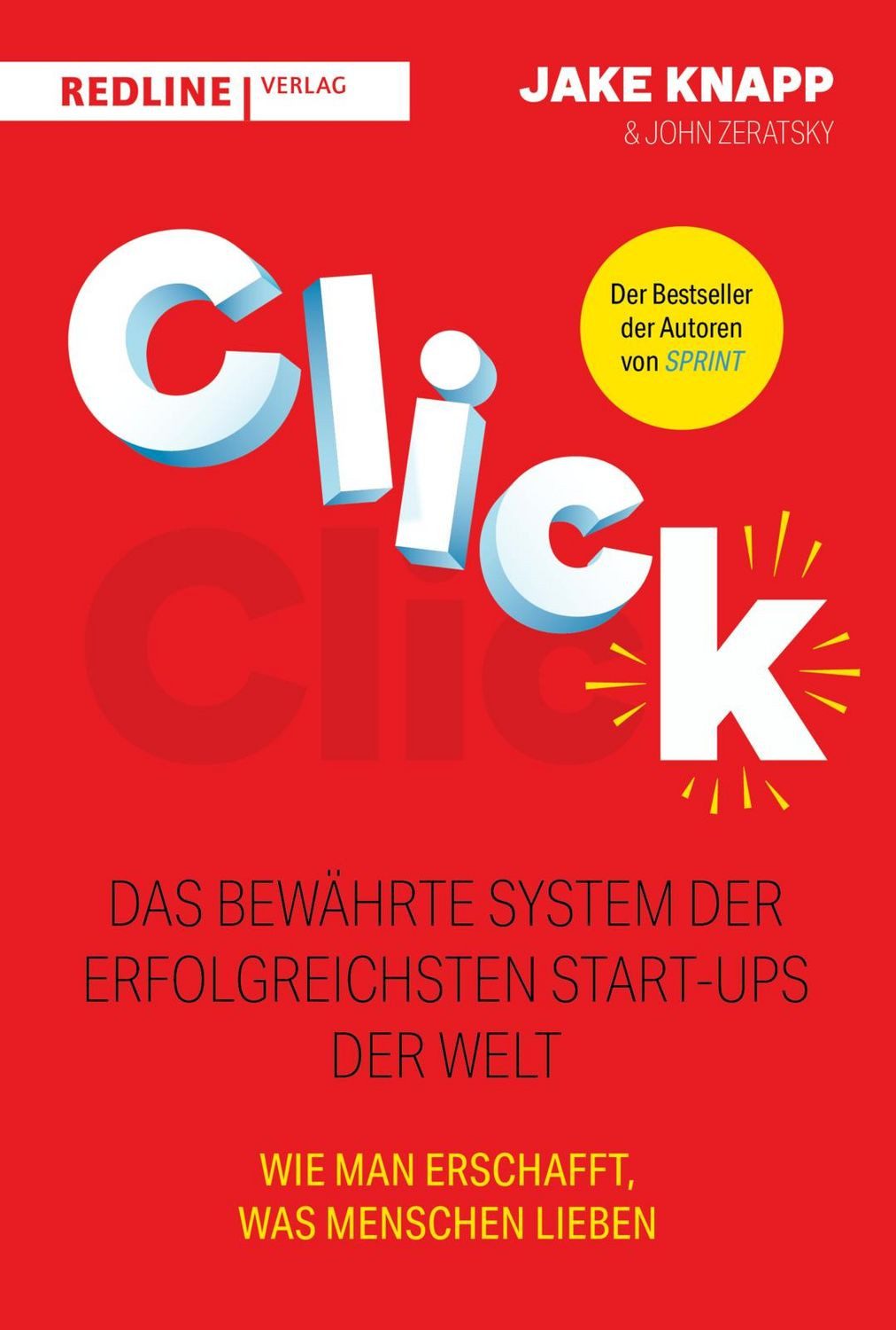 Click – Das bewährte System der erfolgreichsten Start-ups der Welt / Jake Knapp, John Zeratsky