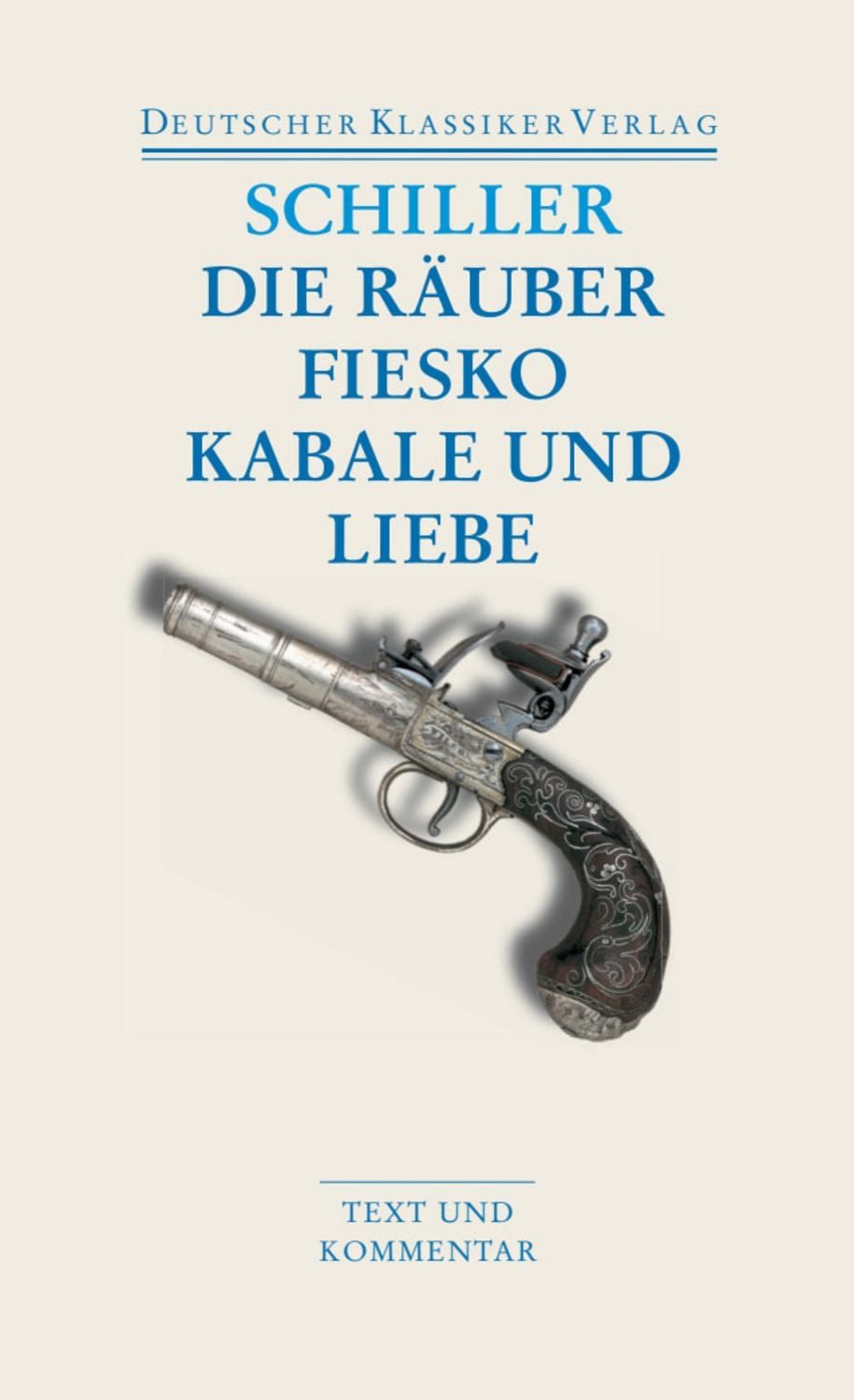 Die Räuber / Fiesko / Kabale und Liebe / Friedrich Schiller
