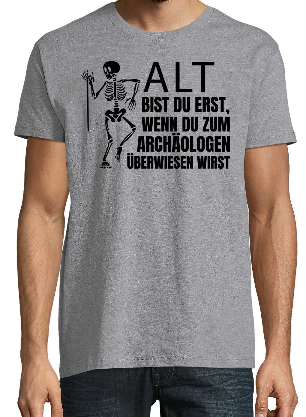 Youth Designz T-Shirt ALT BIST mit ARCHÄOLOGEN BEIM DU lustigem ERST Shirt Grau Herren Spruch