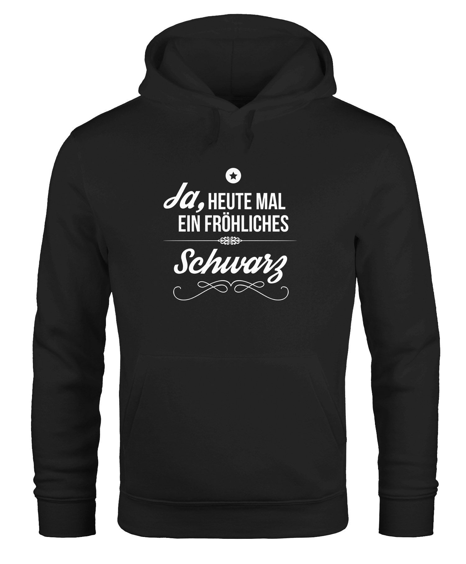 Hoodie Herren Hoodie Spruch Ja, heute mal ein fröhliches Schwarz Witzig