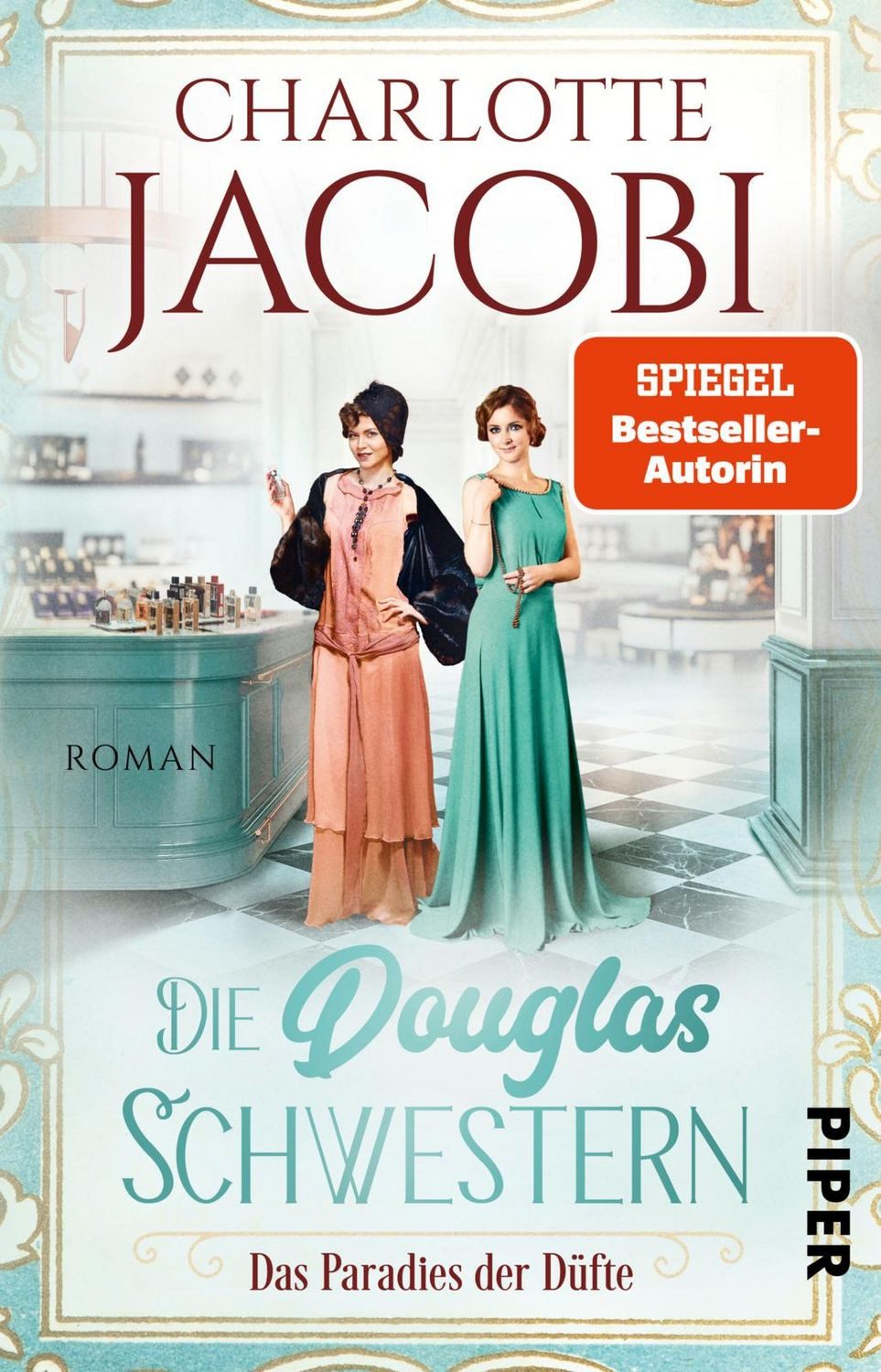 Die Douglas-Schwestern – Das Paradies der Düfte / Charlotte Jacobi