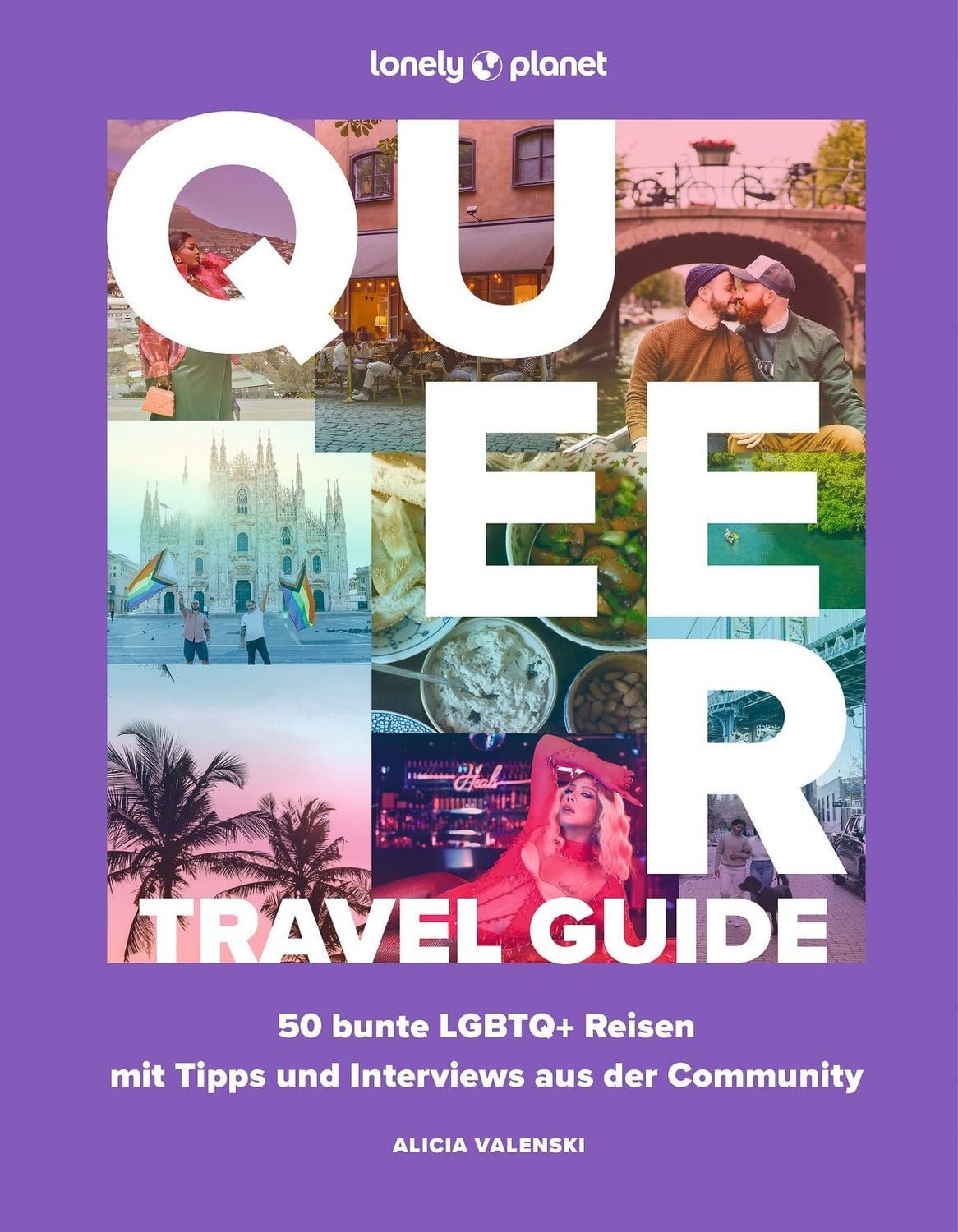LONELY PLANET Bildband Queer Travel Guide 50 bunte LGBTQ+ Reisen mit T / diverse, 50 bunte LGBTQ+ Reisen mit Tipps und Interviews aus der Community, X