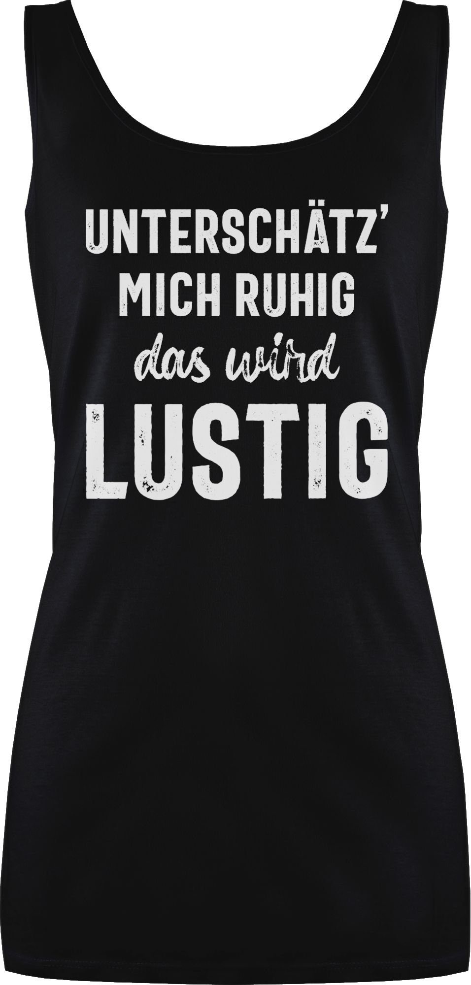 Shirtracer Tanktop »Unterschätz' mich ruhig das wird lustig Sprüche