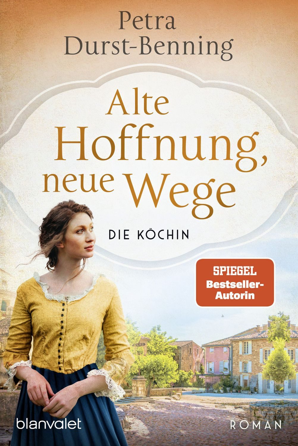 Alte Hoffnung, neue Wege / Petra Durst Benning, Die Köchin - Roman