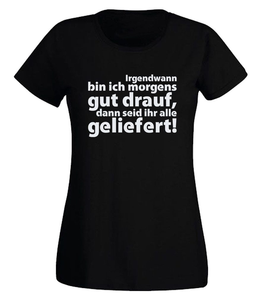 G-graphics T-Shirt Irgendwann bin ich morgens gut drauf... Slim-fit Damen T-Shirt mit coolem Statementspruch