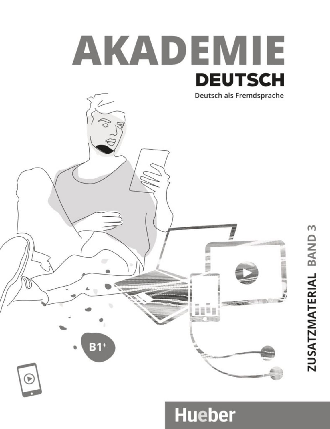 Akademie Deutsch B1+ Band 3.Deutsch als Fremdsprache / Zusatzmaterial / Sabrina Schmohl, Britta Schenk, Sandra Bleiner, Michaela Wirtz, Jana Glaser