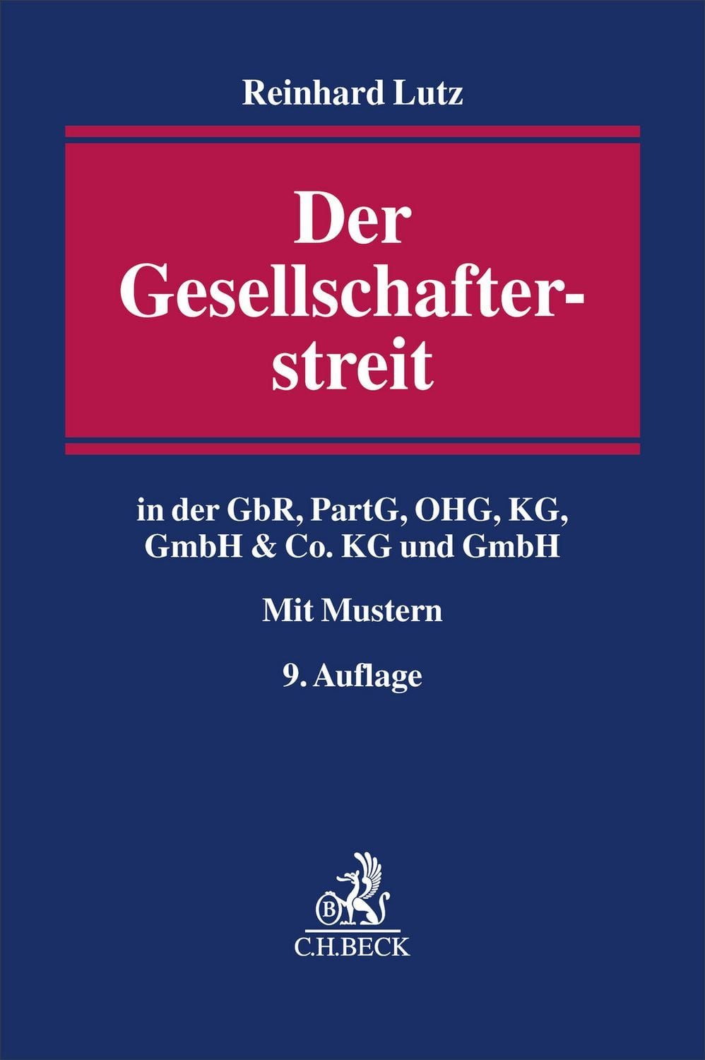 Der Gesellschafterstreit / Reinhard Lutz, in der GbR, PartG, OHG, KG, GmbH & Co. KG und GmbH. Mit Mustern und Checklisten