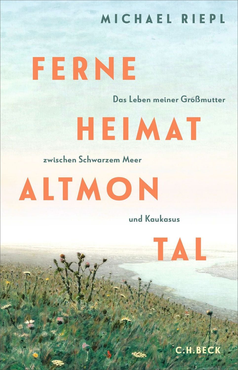 Ferne Heimat Altmontal / Michael Riepl, Das Leben meiner Großmutter zwischen Schwarzem Meer und Kaukasus