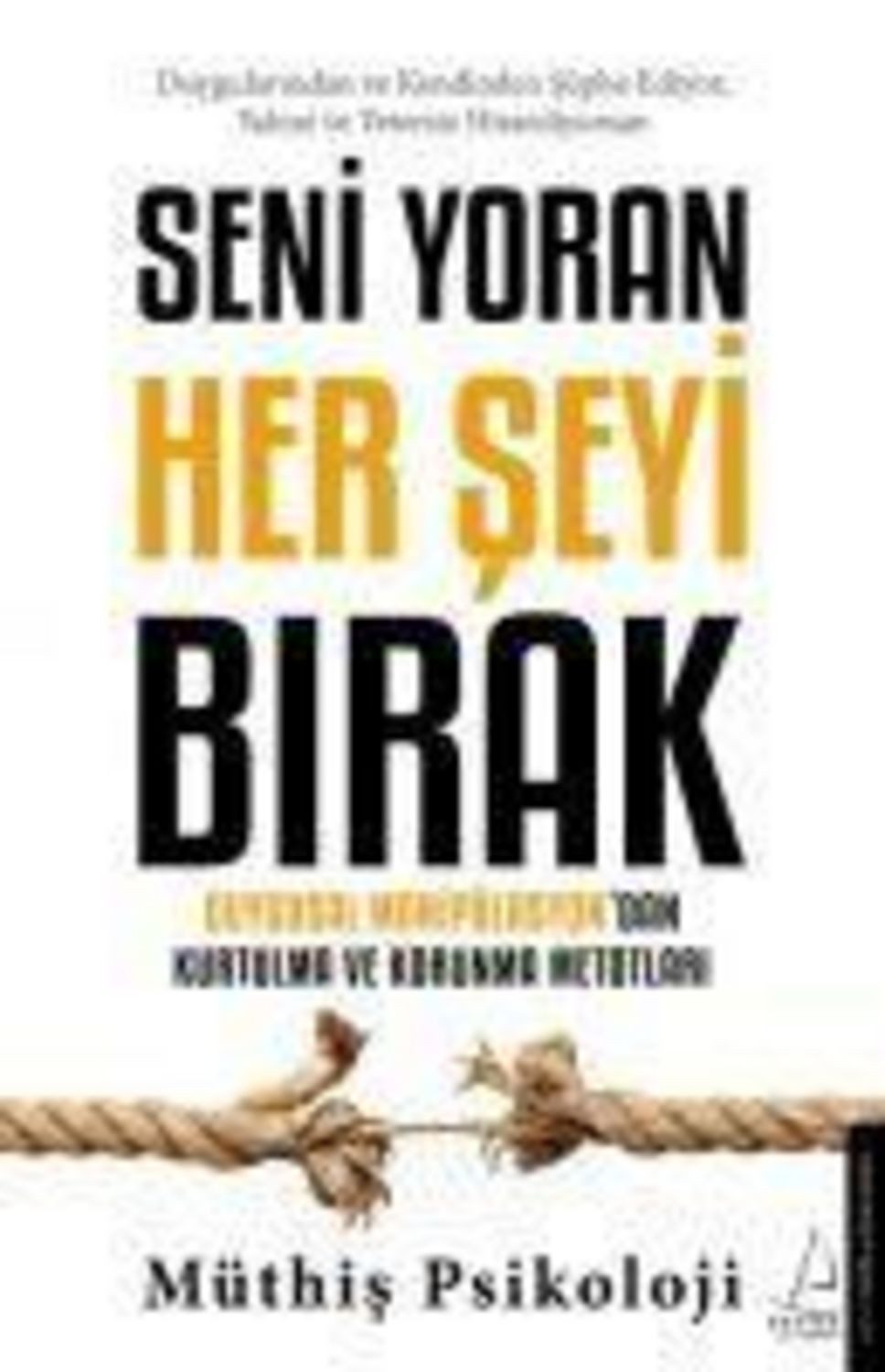Seni Yoran Her Seyi Birak / Müthis Psikoloji