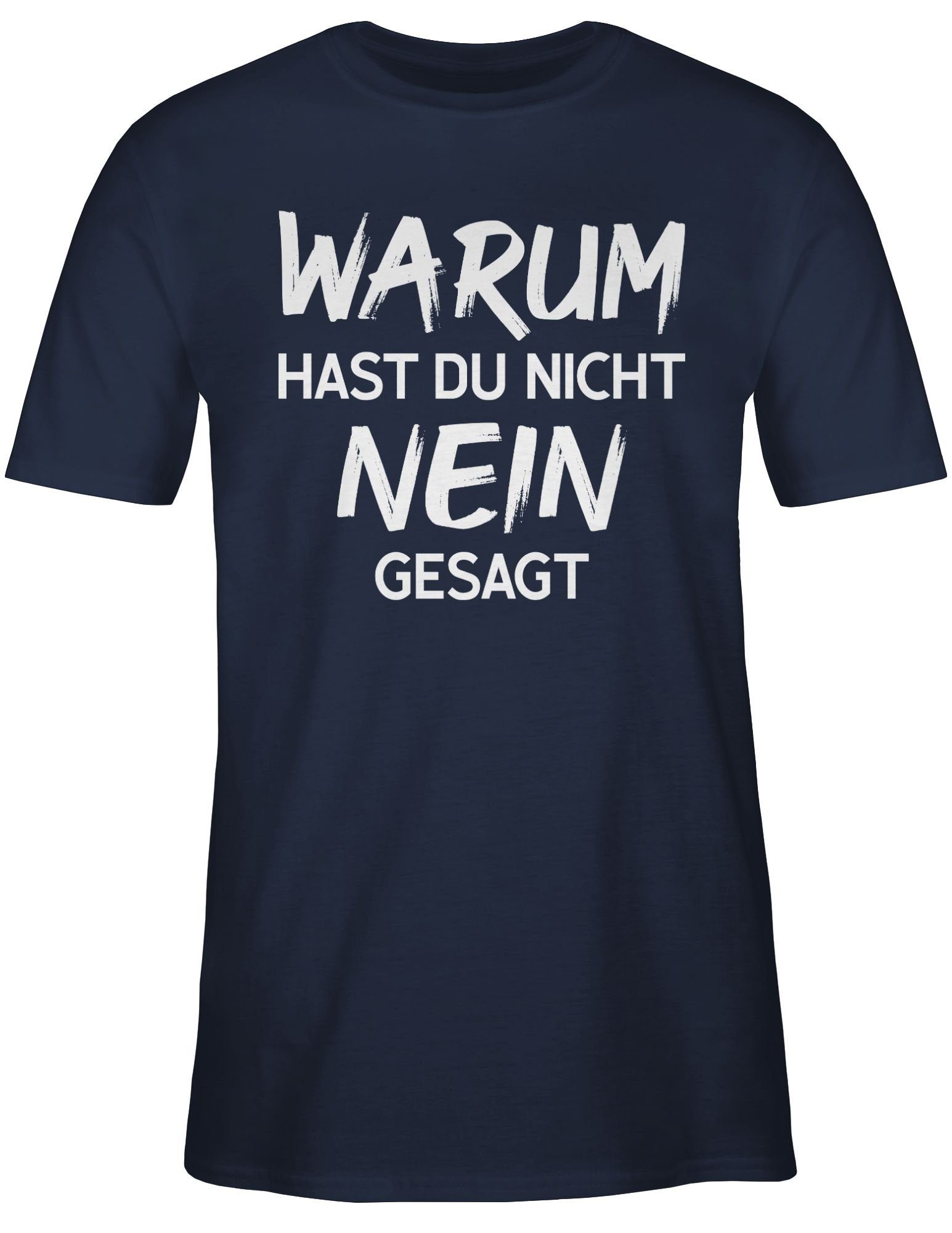 Shirtracer nicht gesagt du Navy hast Warum Blau Schlager 02 T-Shirt Outfit nein Party