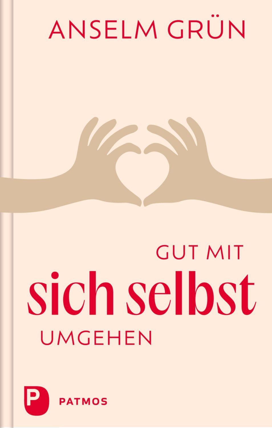 Gut mit sich selbst umgehen / Anselm Grün