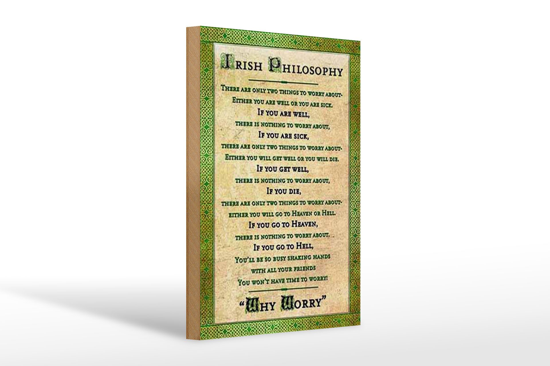 Holzbild Spruch 20x30cm Irish Philosophy there are only