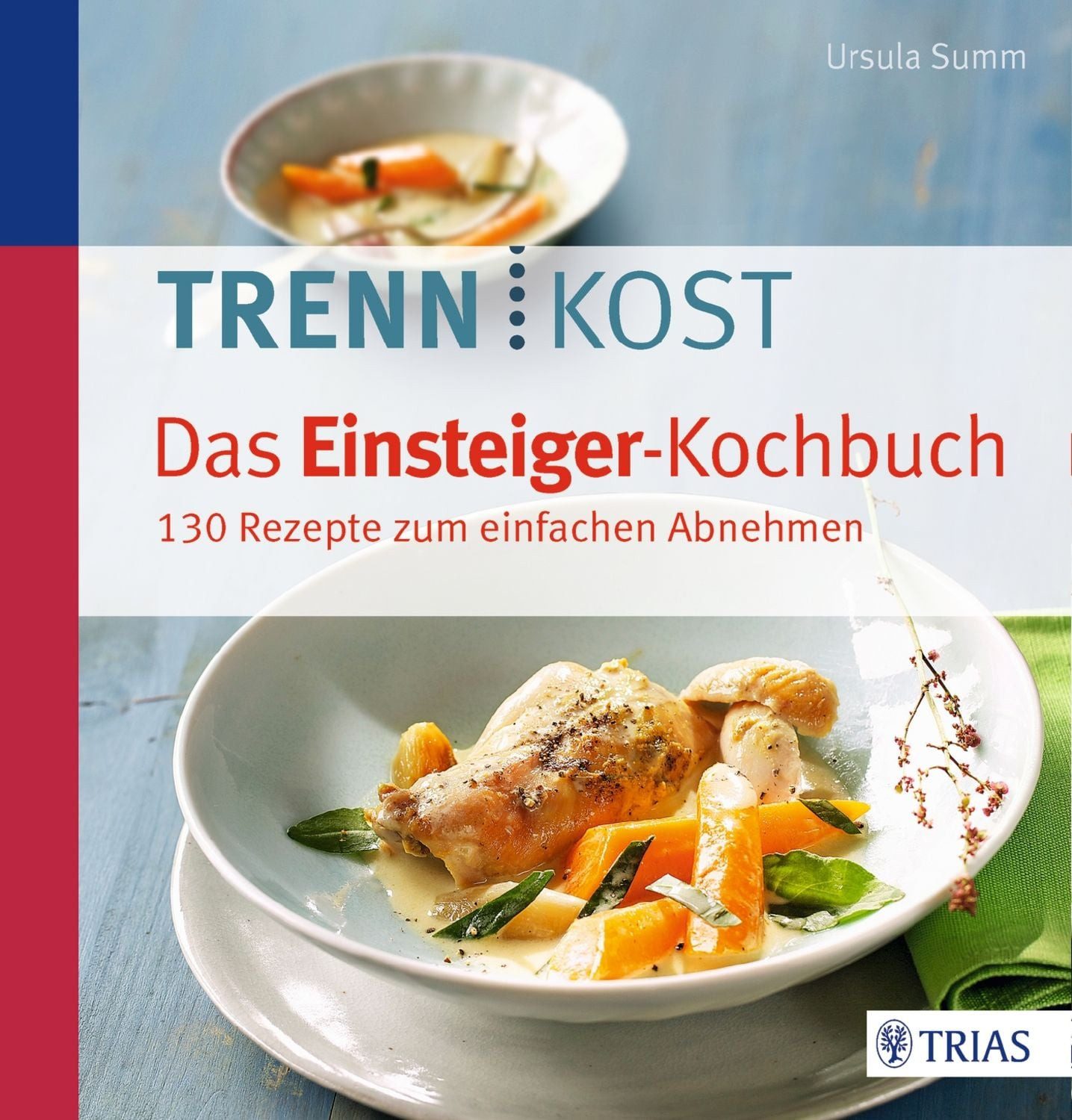 Trennkost - Das Einsteiger-Kochbuch / Ursula Summ