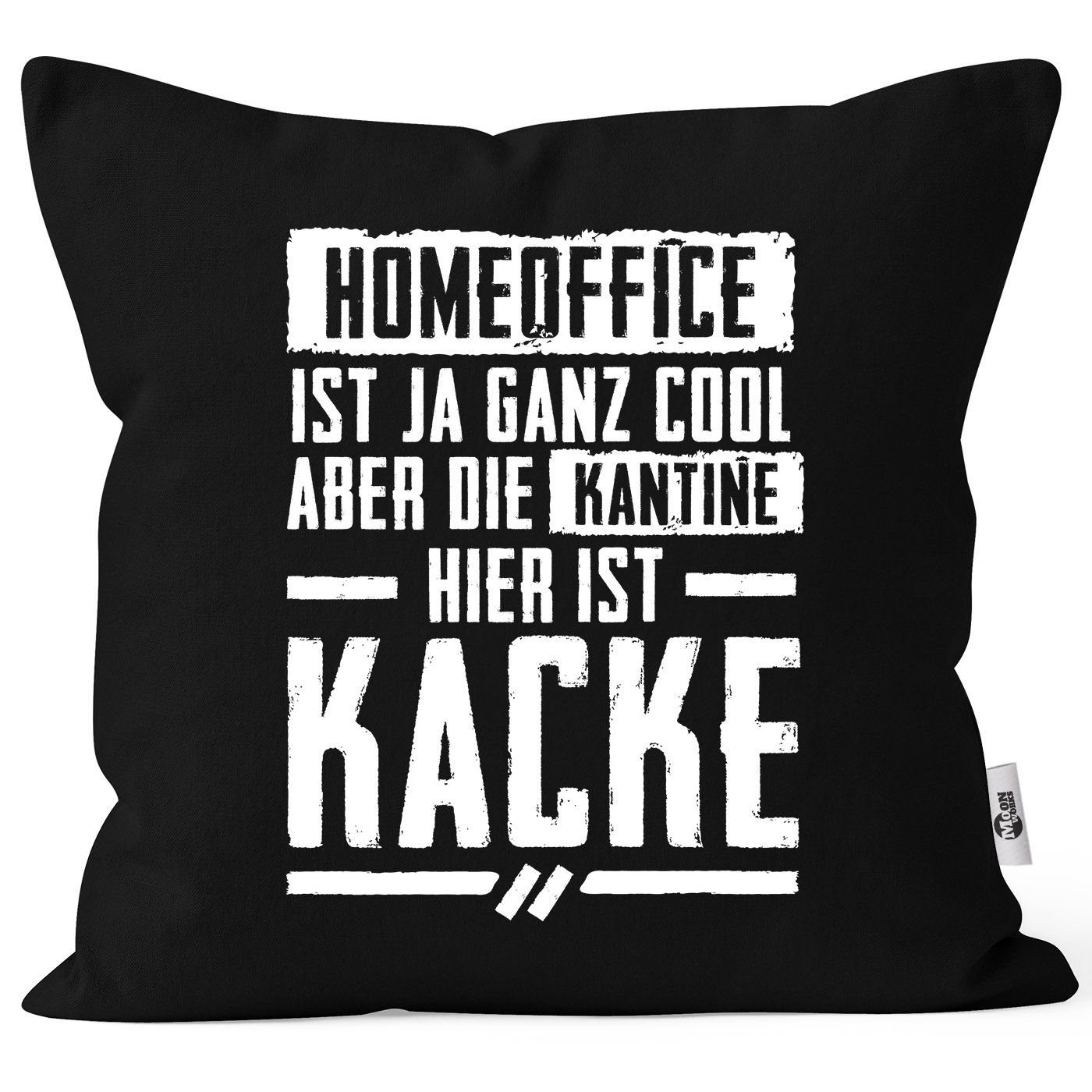 MoonWorks Dekokissen Kissen-Bezug Home-Office ist ja ganz cool aber die Kantine hier ist Kacke Kissen-Hülle Deko-Kissen Baumwolle MoonWorks®