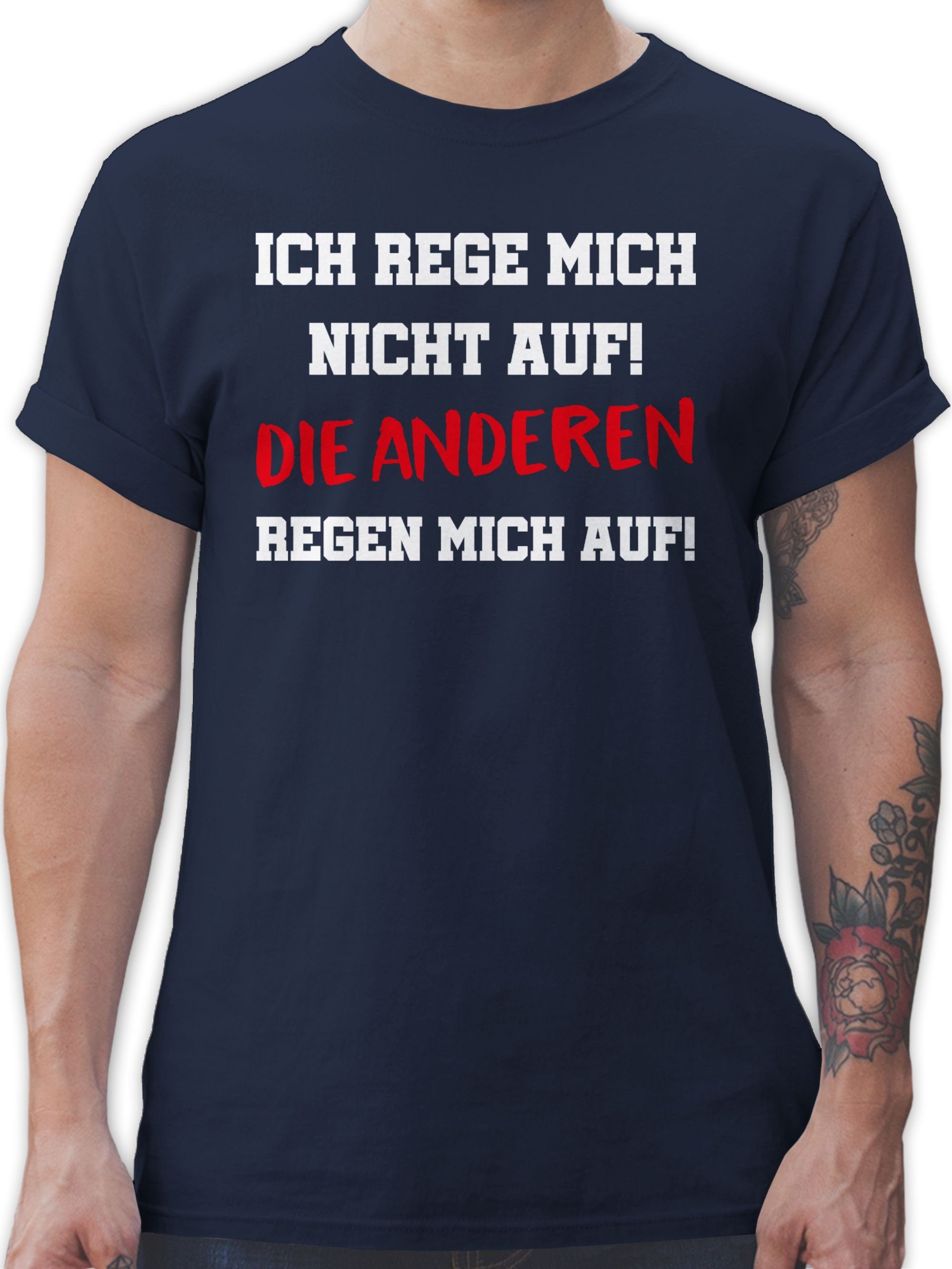 Shirtracer T-Shirt Ich rege mich nicht auf die anderen regen mich auf Sprüche Statement mit Spruch 2 Navy Blau