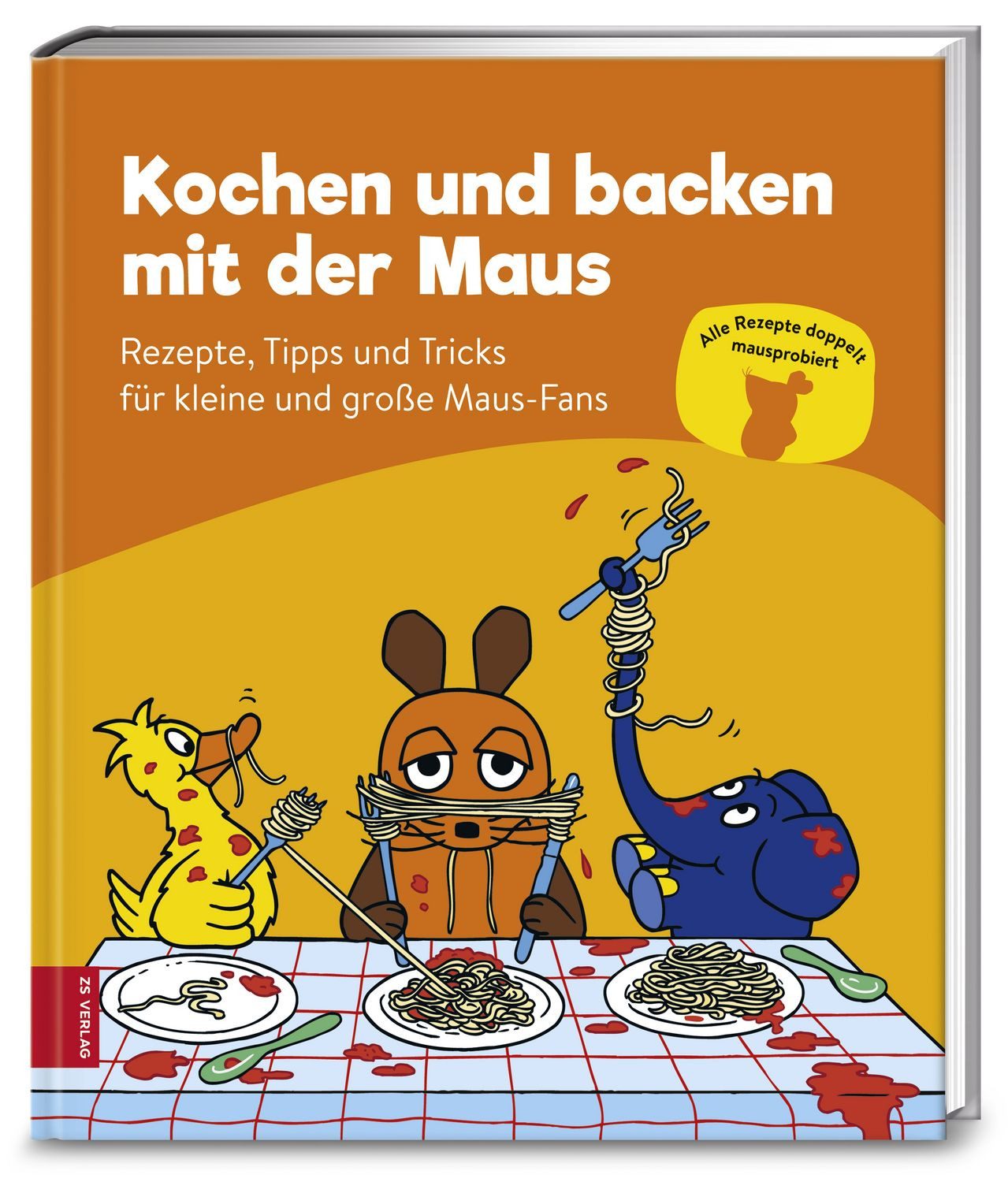 Kochen und backen mit der Maus / ZS-Team, Rezepte, Tipps und Tricks für kleine und große Maus-Fans
