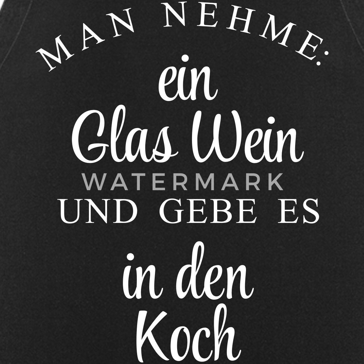 Spreadshirt Kochschürze Man Nehme Ein Glas Wein Und Gebe Es In Den Koch Kochschürze, (1-tlg)