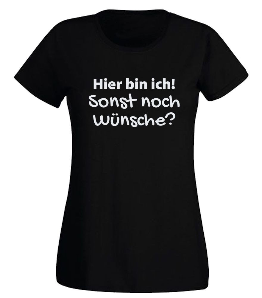 G-graphics T-Shirt Hier bin ich! Sonst noch Wünsche? Slim-fit Damen T-Shirt mit trendigem Frontprint
