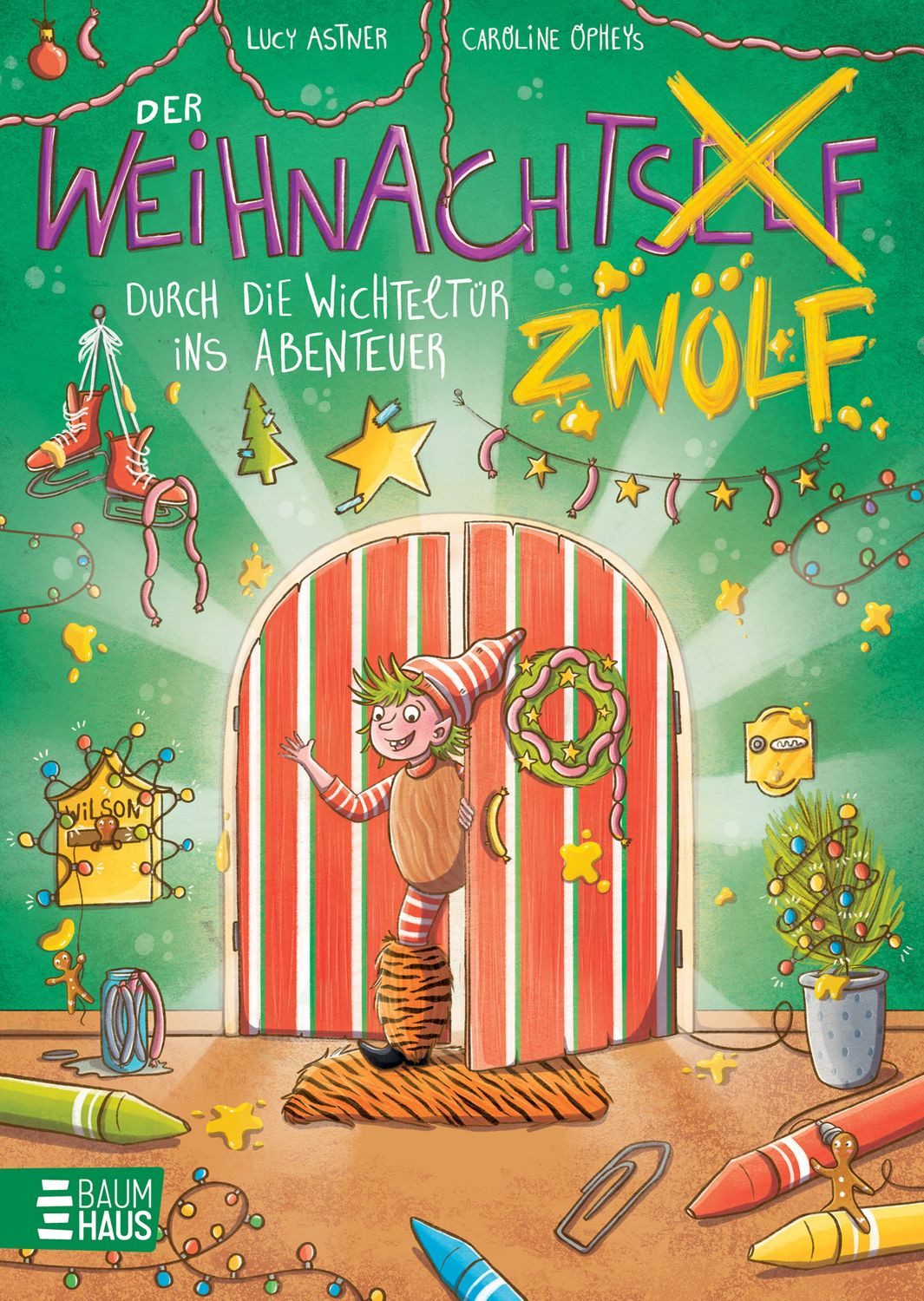 Der Weihnachtszwölf - Durch die Wichteltür ins Abenteuer / Lucy Astner