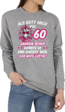 Shirtracer Sweatshirt Als Gott mich vor 60 Jahren schuf grinste er - Verrücktes lustiges Ein (1-tlg) 60. Geburtstag