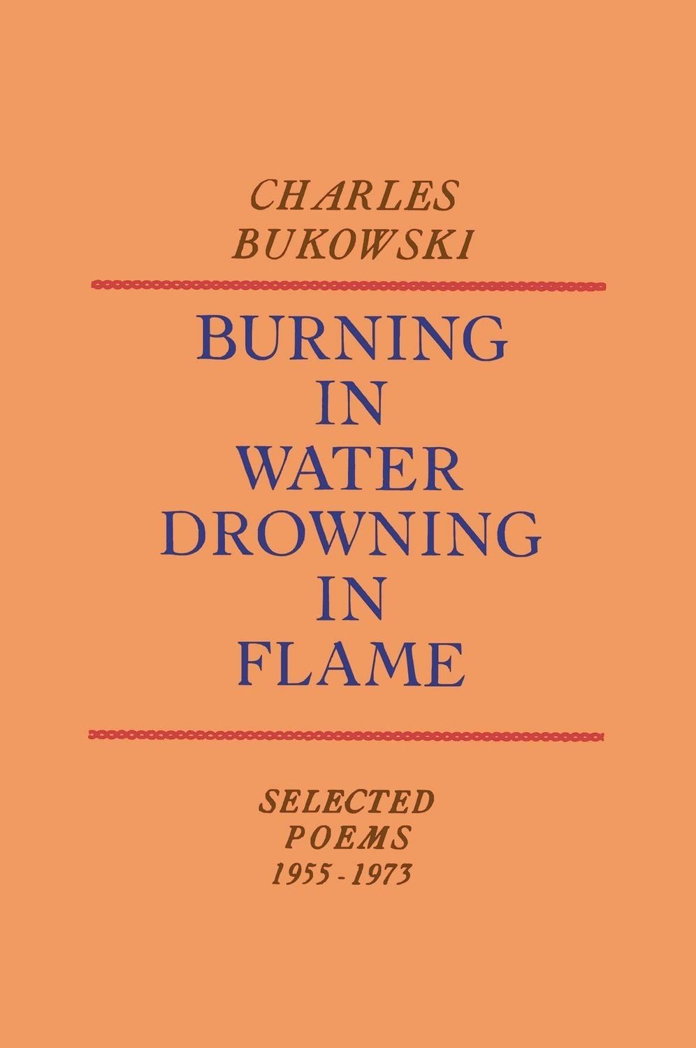 Burning in Water, Drowning in Flame / Charles Bukowski