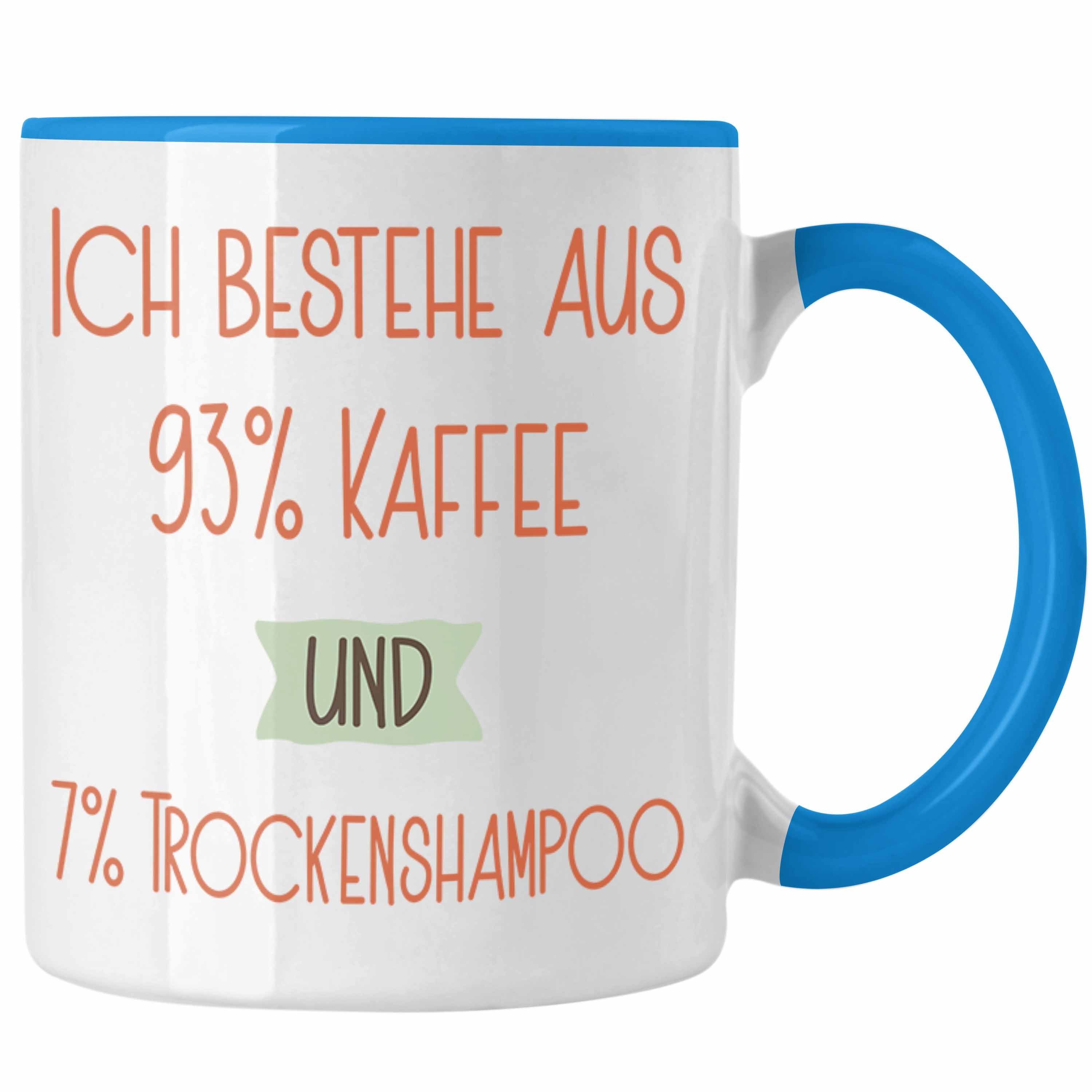 Für Ko Tasse Lustiger Blau 93% Trockenshampoo Kaffee 7% Trendation Tasse Spruch und Geschenk