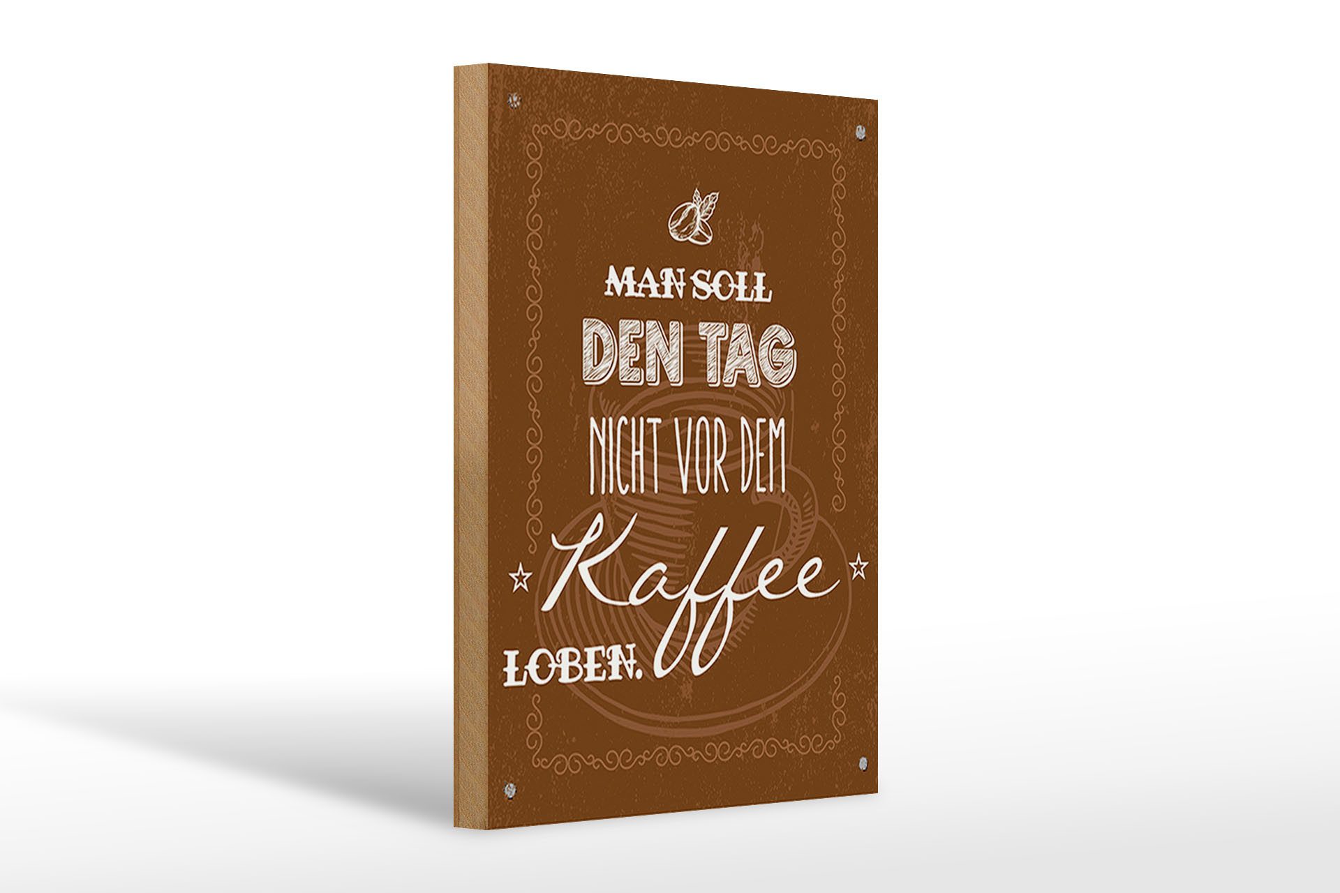 Holzbild Spruch Kaffee den Tag nicht vor dem loben 20x30cm