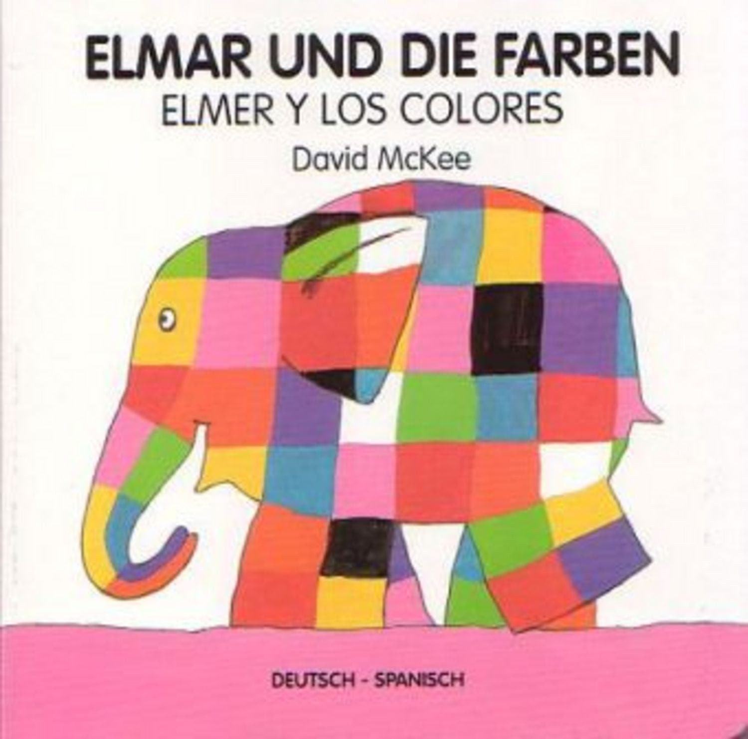 Elmar und die Farben, deutsch-spanisch. Elmer y los colores / David McKee