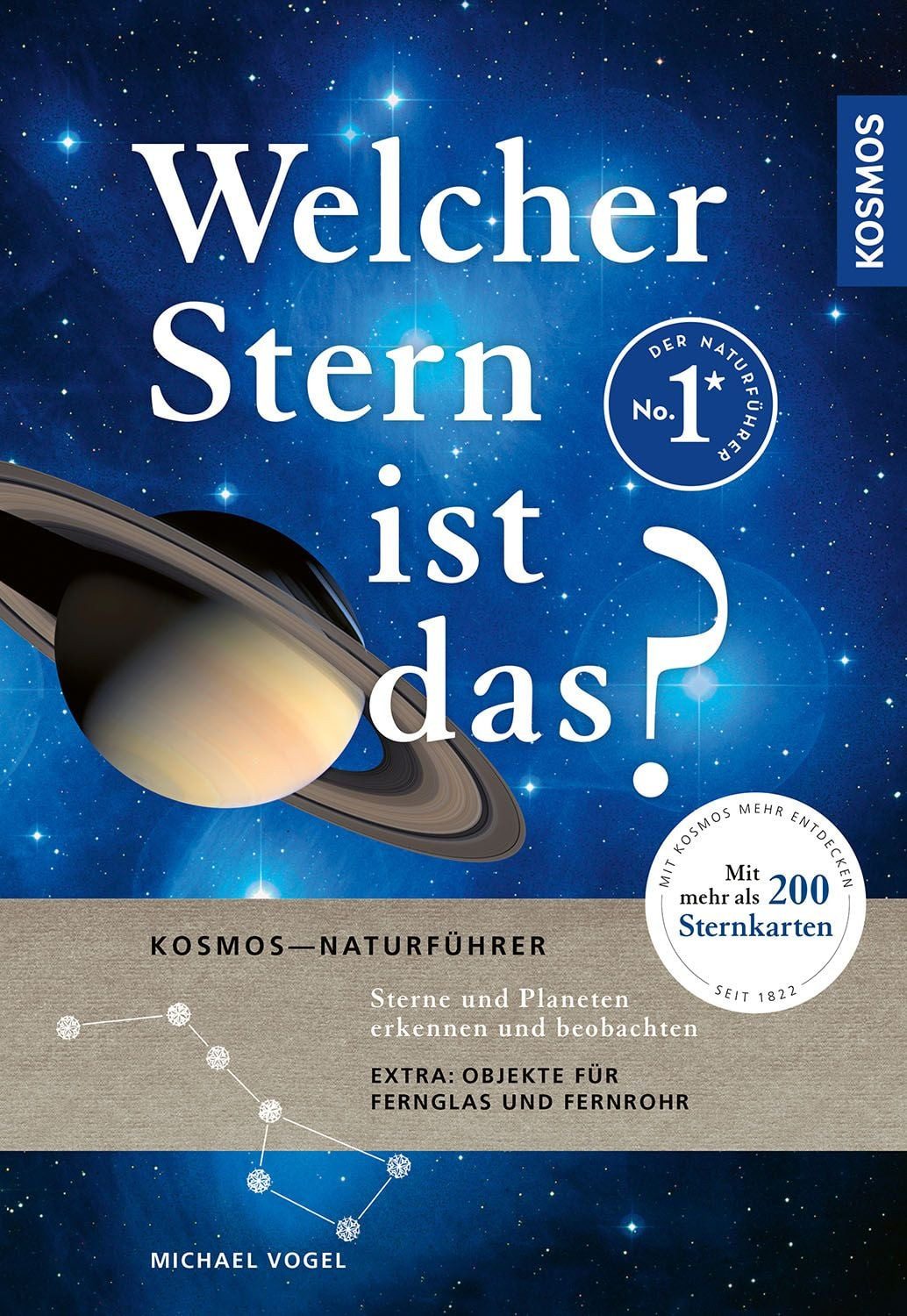 Welcher Stern ist das? / Michael Vogel, Sterne und Planeten erkennen und beobachten. Mit mehr als 200 Sternkarten und Beobachtungstipps für Fernglas und Fernrohr.