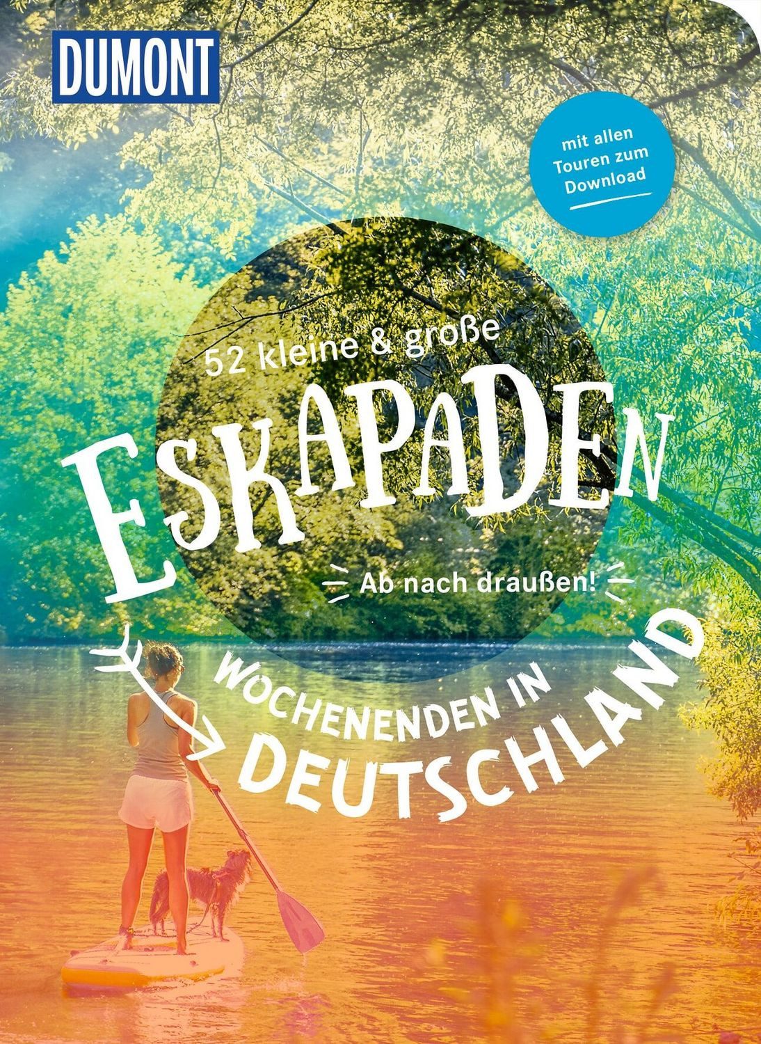52 kleine & große Eskapaden – Wochenenden in Deutschland / Oliver Gerhard, Sybille Baecker, Magda Lehnert, Saskia Niedermeier, Melanie Wolfmeier