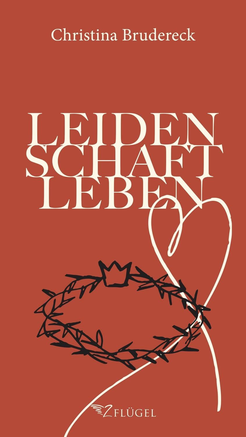 Leidenschaft Leben / Christina Brudereck