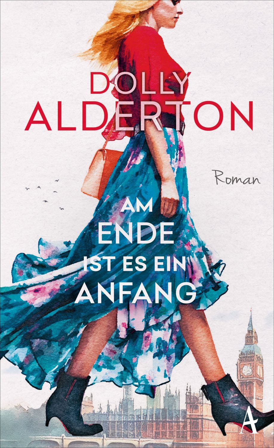 Am Ende ist es ein Anfang / Dolly Alderton, Roman