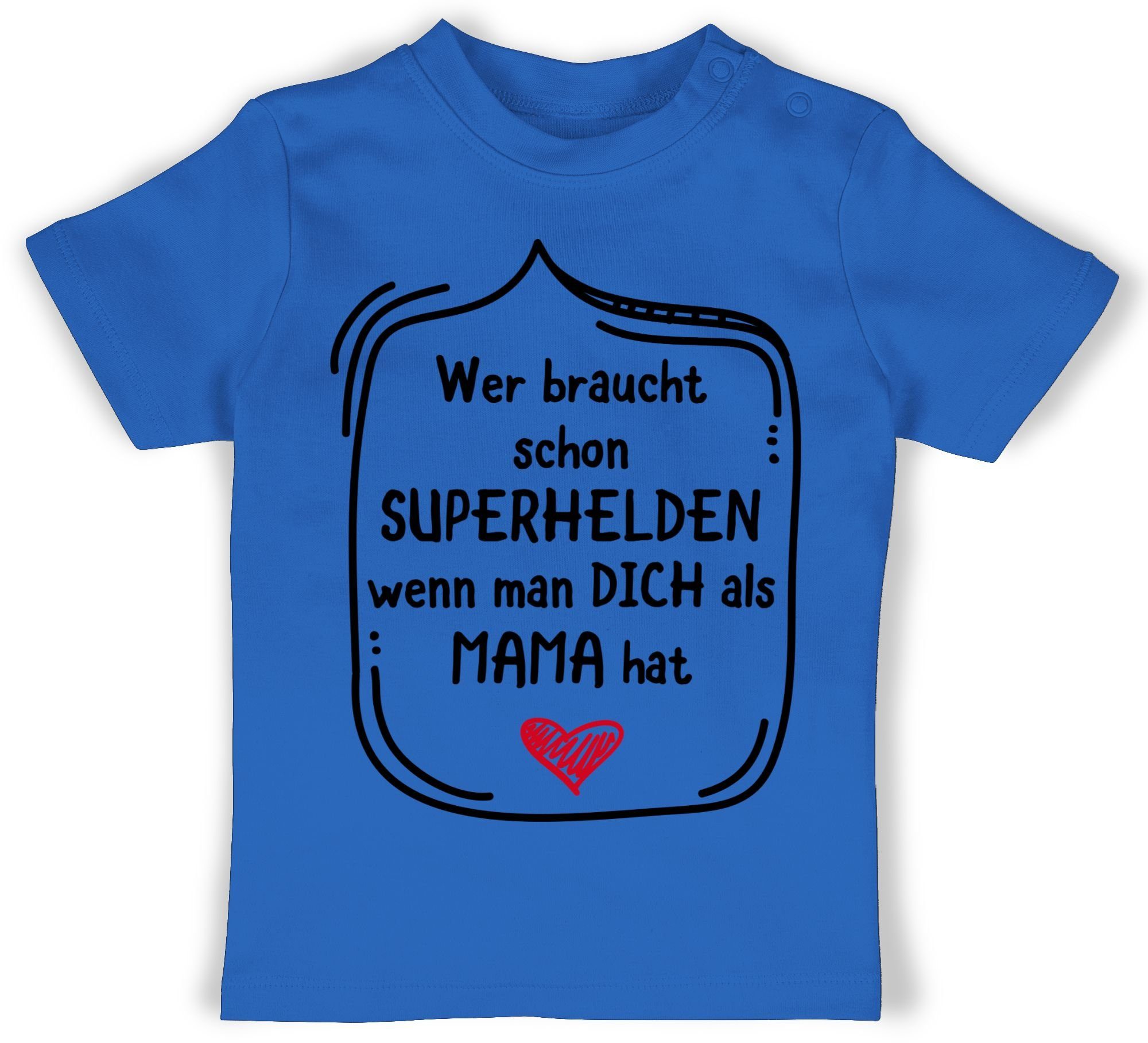 Shirtracer T-Shirt Wer braucht schon Superhelden wenn man dich als Mama hat Muttertagsgeschenk 2 Royalblau