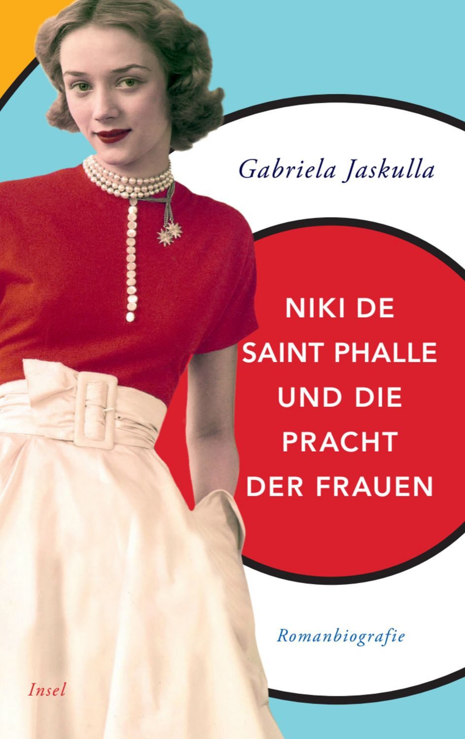 Niki de Saint Phalle und die Pracht der Frauen / Gabriela Jaskulla