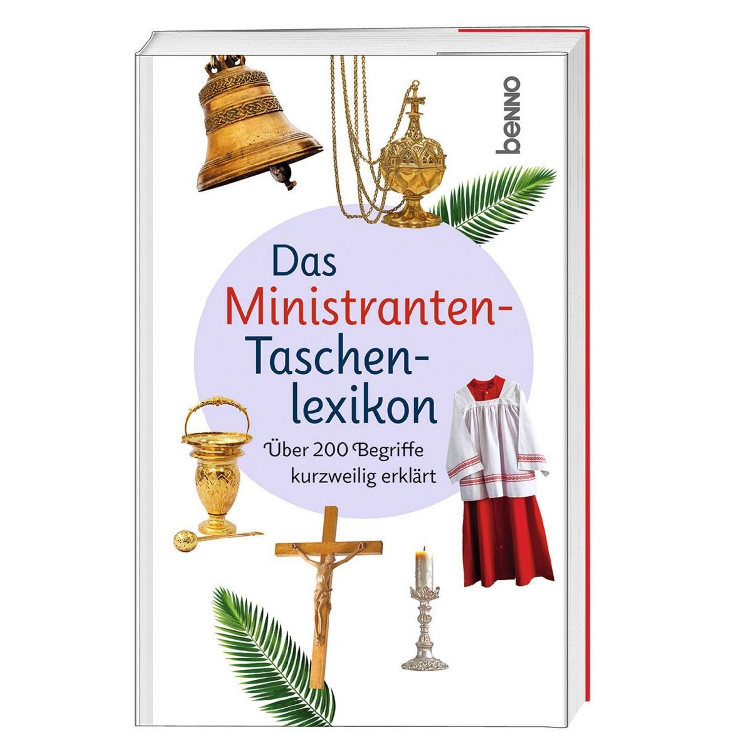 Das Ministranten-Taschenlexikon Über 200 Begriffe kurzweilig erklärt / Andreas Martin
