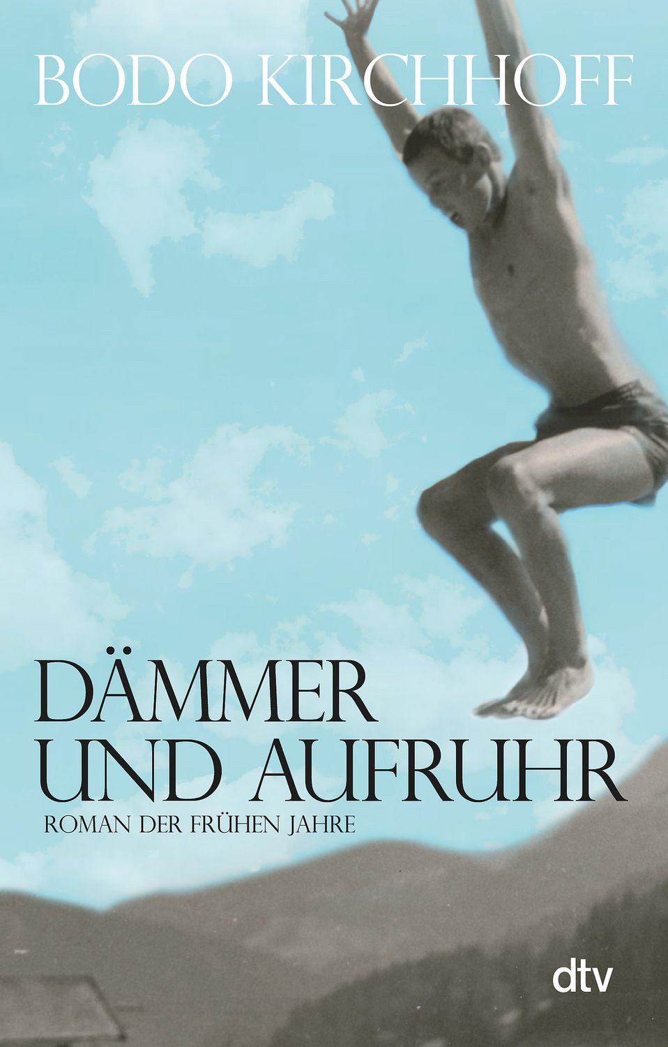 Dämmer und Aufruhr / Bodo Kirchhoff
