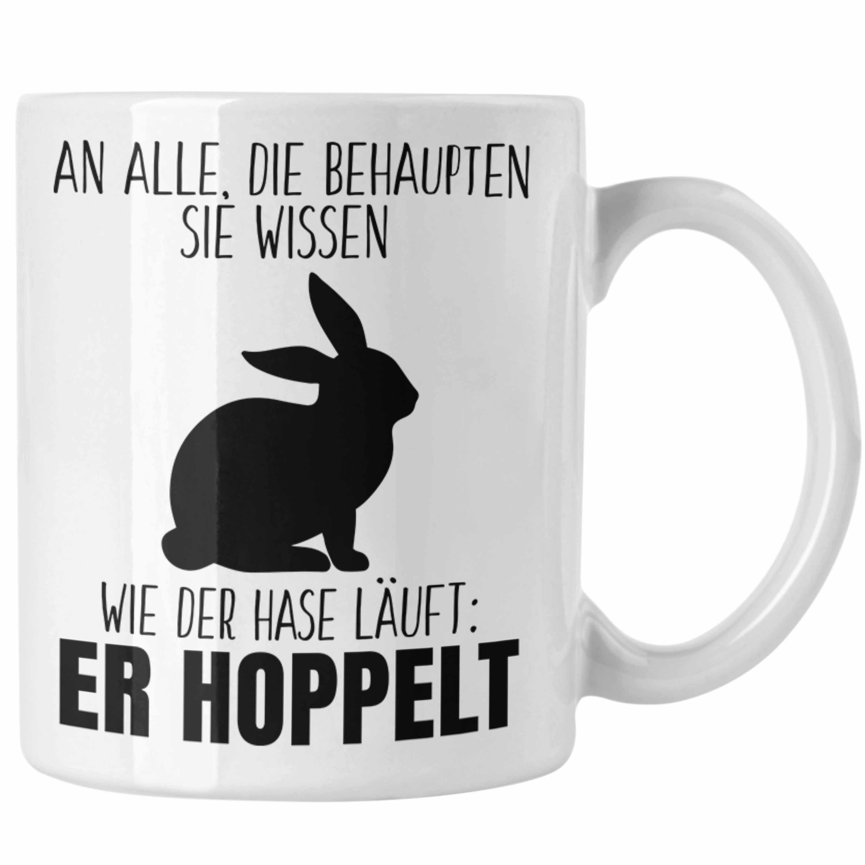 Trendation Tasse Trendation - Lustiger Spruch Tasse Geschenk Der Hase Hoppelt Witzig Lustig Geschhnkidee Ostern Weiss